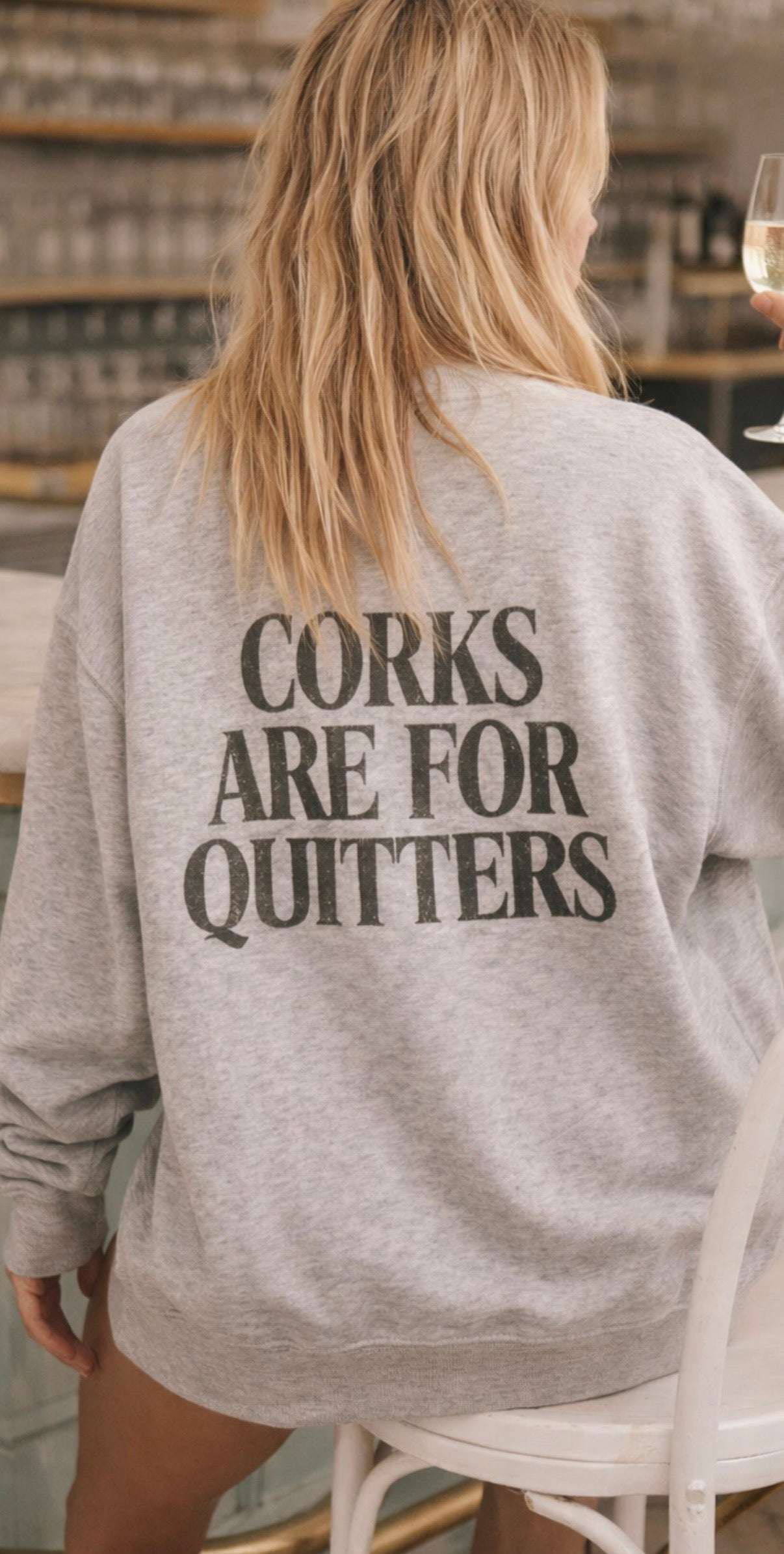 Corks Are For Quitters Sweatshirt GREY