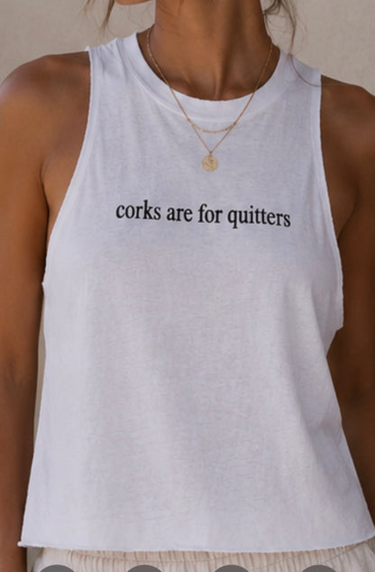 Corks are for Quitters White Tank