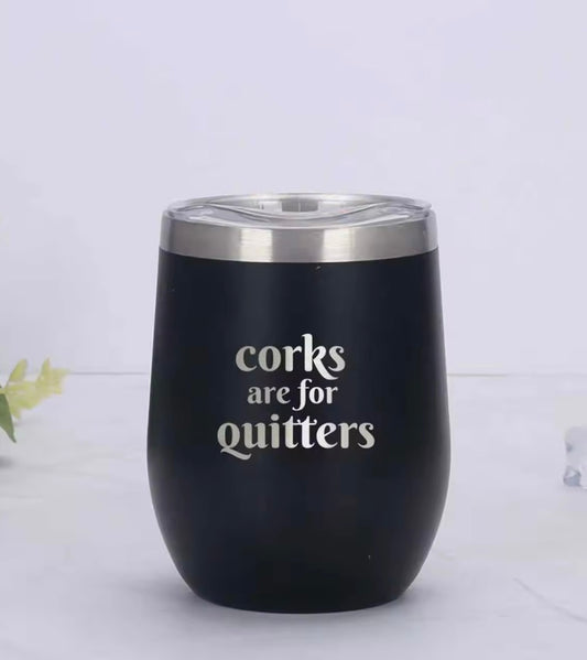 Corks are for Quitters Tumbler- Black