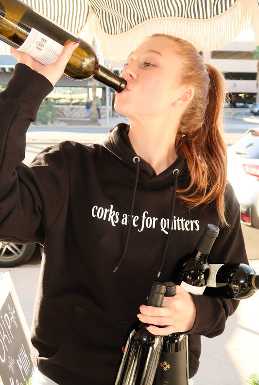 Corks Are For Quitters Hoodie - BLACK